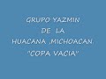 GRUPO YAZMIN DE LA HUACANA,MICHOACAN. "COPA VACIA'