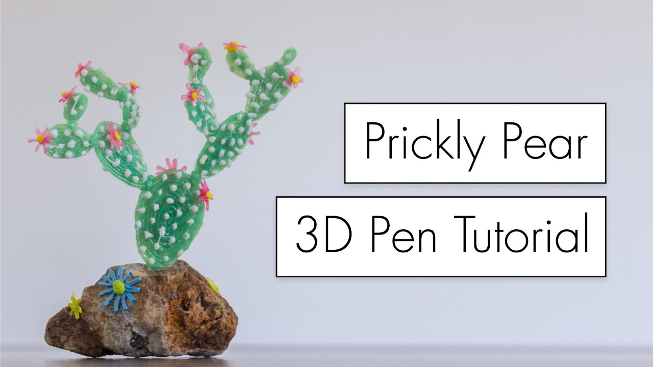 3D Pen Tutorial // Prickly Pear Cactus