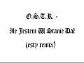 OSTR - Ile jestem w stanie da?? (esty remix)