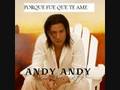 Andy Andy Porque Fue Que Te Ame Official Music Video and Lyrics