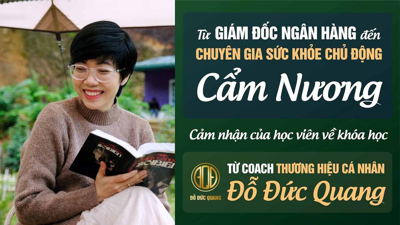 Giám đốc ngân hàng Cẩm Nương nói gì về khóa học thương hiệu cá nhân của Đỗ Đức Quang | Đỗ Đức Quang
