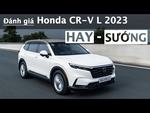 Đánh giá Honda CR-V L 2023: Hay cho người lái và đủ Sướng cho cả nhà! |XEHAY.VN|