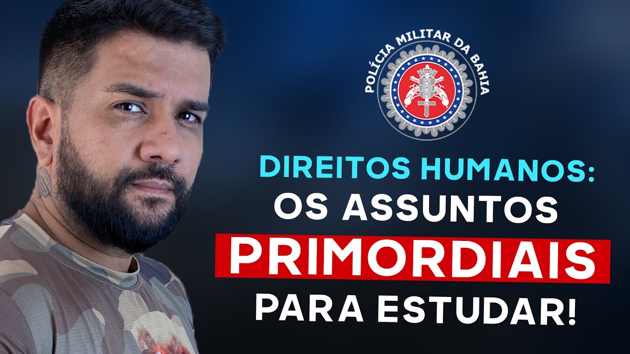 #003 - DIREITOS HUMANOS - OS ASSUNTOS PRIMORDIAIS PARA ESTUDAR PM BA
