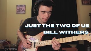 "Just the Two of US"  Bill Withers
