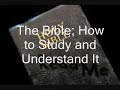The Bible; How to Study and Understand It:The Study of the Scriptures