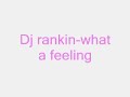 dj rankin-what a feeling dj rankin-what a feeling