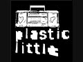 plastic little - im not a thug