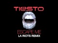 Tiësto feat. C.C. Sheffield - Escape Me (LA Riots Remix)