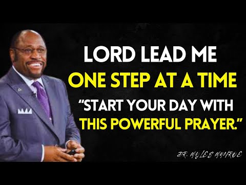 Pray This EVERY Morning,  Lord GUIDE Me One Step at a Time , Take the LEAD in My Life | Myles Munroe