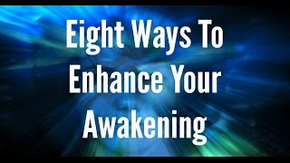 Eight Ways To Enhance Your Awakening