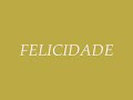 FELICIDADE