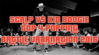 Scalap vs Kid Boogie – Battle Urbanation 2016 Popping Top 4