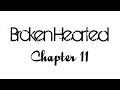 Broken Hearted |Ch.11|
