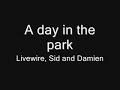 livewire sid and damien: a day at the park