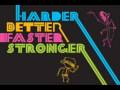 Harder Better Faster Stronger Remix Daft Punk