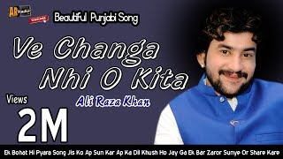 Ve Changa Nhi O Kita - Ali Raza Khan - New Punjabi Song 2018 Full Video HD