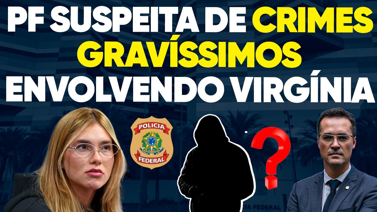 Virgínia Está na Mira da PF por Crimes Gravíssimos!