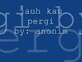 jauh kau pergi with lyrics