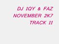 DJ 1QY & FAZ --NOVEMBER 2K7--TRACK 11