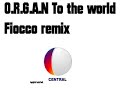 O.R.G.A.N. To the world Fiocco remix