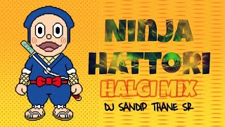 NINJA HATTORI MARATHI HALGI MIX DJ SANDIP THANE SR