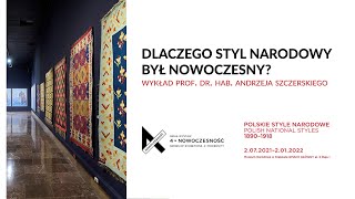 Why was the national style modern? Lecture by prof. dr. hab. Andrzej Szczerski