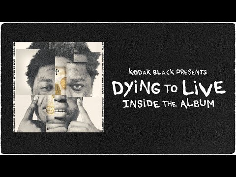 Kodak Black Presents - Dying To Live: Inside The Album