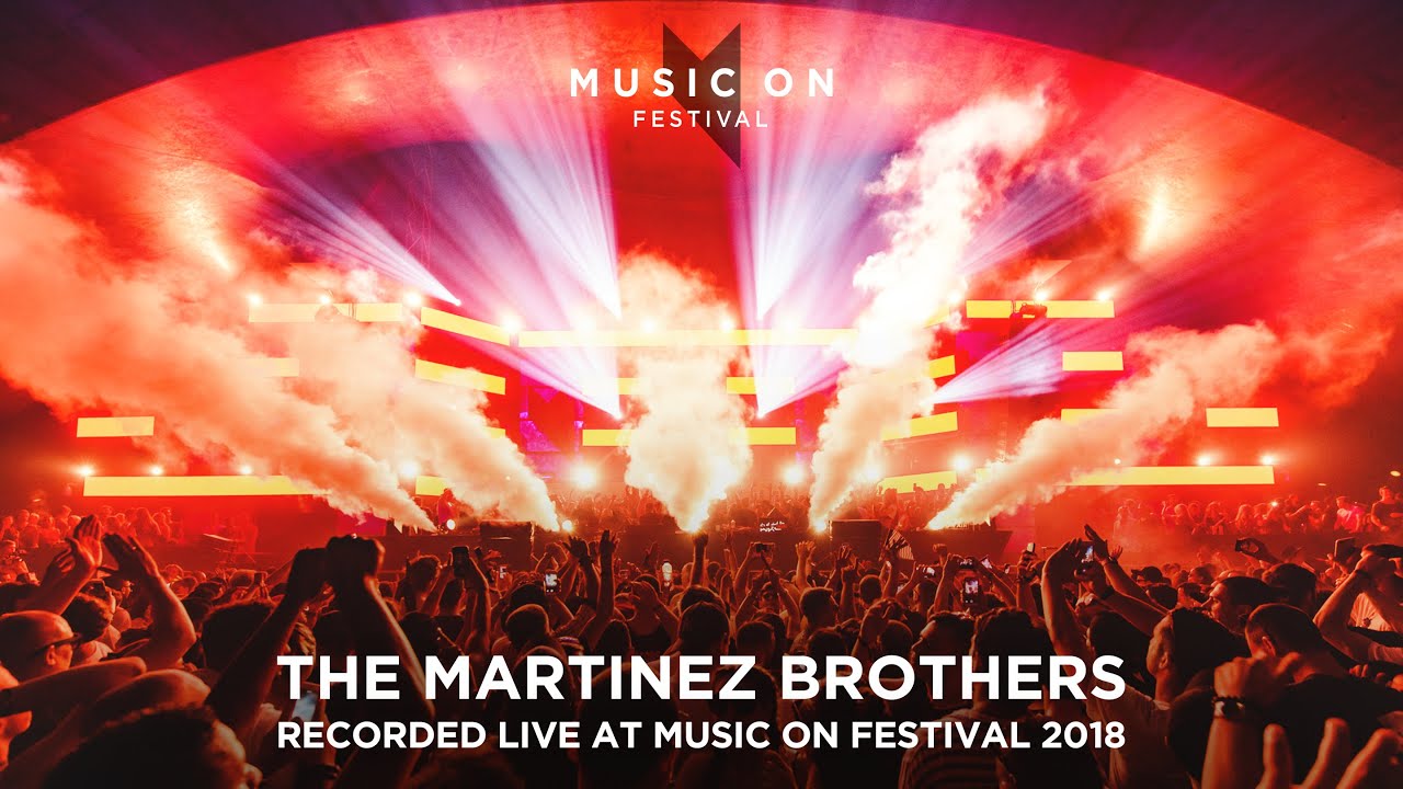 The Martinez Brothers - Live @ Music On Festival 2018