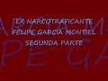 Ex narco felipe garcia montiel (segunda parte de 5)