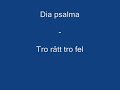 Dia psalma - Tro rätt tro fel Dia psalma - Tro rätt tro fel
