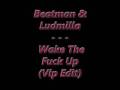 Beatman and Ludmilla - Wake the fuck up (Vip Edit)