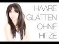 Haare glätten ohne Hitze