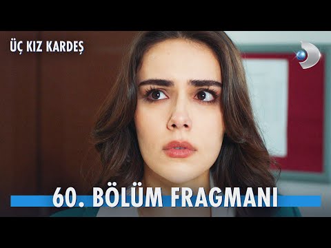 Üç Kız Kardeş 60. Bölüm Fragmanı                                                                                                                                                                                                                          