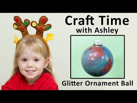 How to Make a Glitter Ornament Ball for your Christmas Tree - Craft Time with Ashley