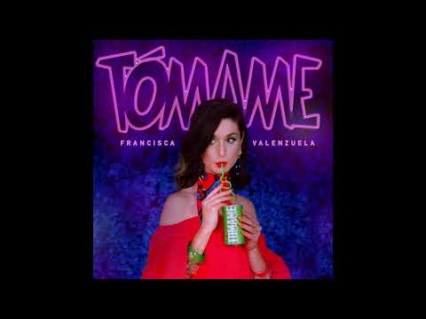 Tómame - Francisca Valenzuela