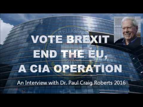 BREXIT : Dr. Paul Craig Roberts 2016 : End the EU, a CIA Covert Operation