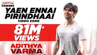 Yaen Ennai Pirindhaai Video Song  Adithya Varma So