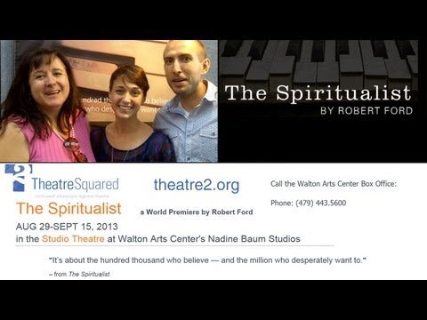 T2 world premiere The Spiritualist thru 9/15 TheatreSquared Fayetteville AR audience reviews 2013