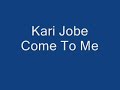 Kari Jobe - Come To Me