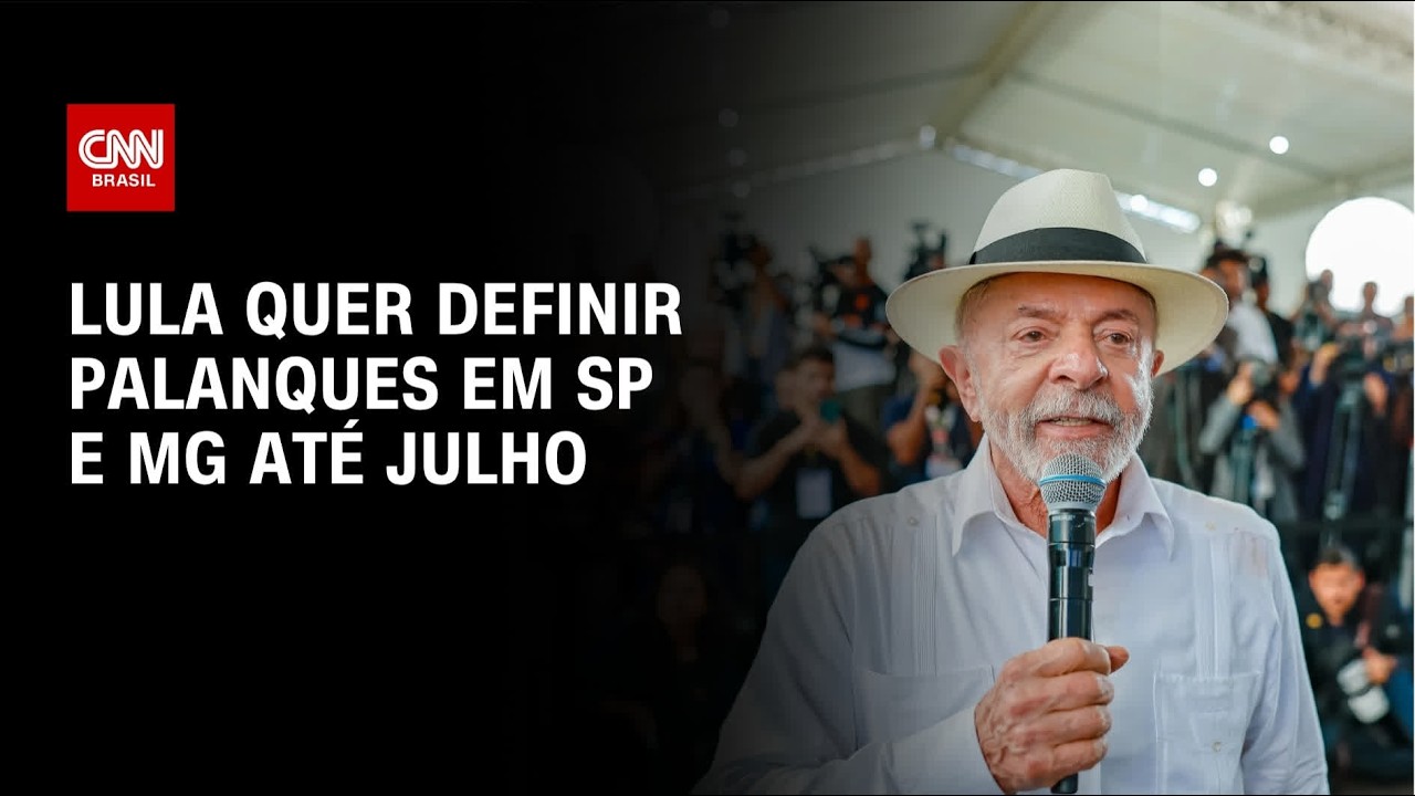 Lula quer definir palanque para São Paulo e Minas Gerais até julho | BASTIDORES CNN