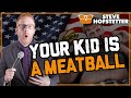 Your Kid is a Fatty (Steve Hofstetter)