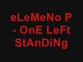 elemeno p - one left standing elemeno p - one left standing