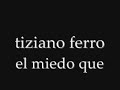 el miedo que - tiziano ferro