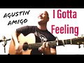 Agustín Amigó - I Gotta Feeling (Black Eyed Peas) - Solo Acoustic Guitar