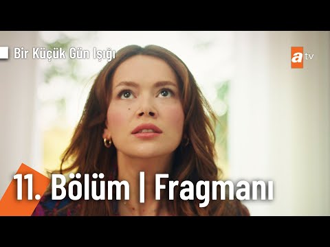Bir Küçük Gün Işığı 11. Bölüm Fragmanı                                                                                                                                                                                                                    
