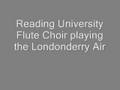 Londonderry Air (Danny Boy) - Reading Uni Flute Choir