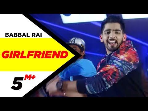 Girlfriend | Babbal Rai | Punjabi Romantic Songs | Latest Punjabi Songs 2015