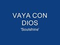 Vaya con dios - Soulshine