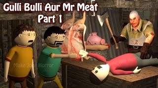 Gulli Bulli Aur Mr Meat Part 1  Mr Meat Horror Sto