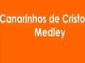 Canarinhos de Cristo - Medley